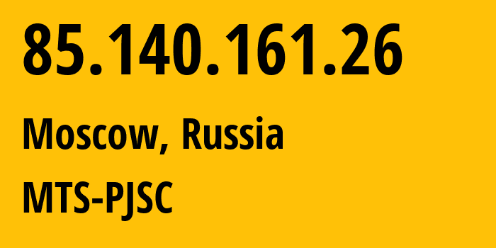 IP address 85.140.161.26 (Moscow, Moscow, Russia) get location, coordinates on map, ISP provider AS8359 MTS-PJSC // who is provider of ip address 85.140.161.26, whose IP address