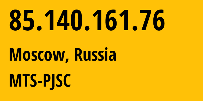 IP-адрес 85.140.161.76 (Москва, Москва, Россия) определить местоположение, координаты на карте, ISP провайдер AS8359 MTS-PJSC // кто провайдер айпи-адреса 85.140.161.76