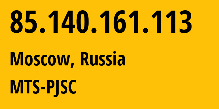 IP address 85.140.161.113 (Moscow, Moscow, Russia) get location, coordinates on map, ISP provider AS8359 MTS-PJSC // who is provider of ip address 85.140.161.113, whose IP address