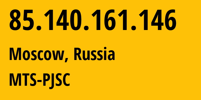 IP address 85.140.161.146 (Moscow, Moscow, Russia) get location, coordinates on map, ISP provider AS8359 MTS-PJSC // who is provider of ip address 85.140.161.146, whose IP address