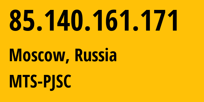 IP-адрес 85.140.161.171 (Москва, Москва, Россия) определить местоположение, координаты на карте, ISP провайдер AS8359 MTS-PJSC // кто провайдер айпи-адреса 85.140.161.171