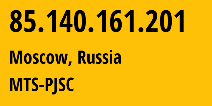 IP-адрес 85.140.161.201 (Москва, Москва, Россия) определить местоположение, координаты на карте, ISP провайдер AS8359 MTS-PJSC // кто провайдер айпи-адреса 85.140.161.201