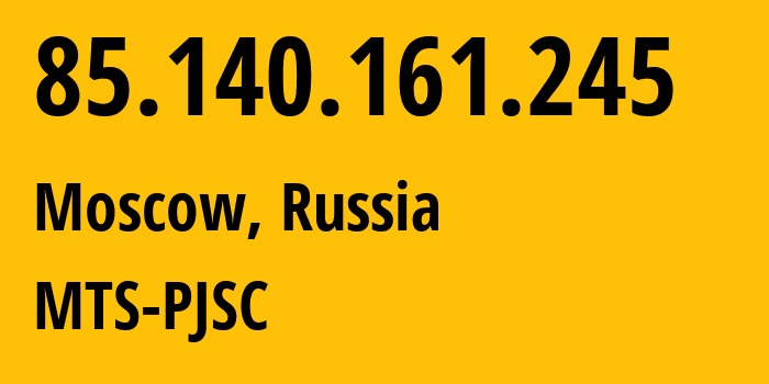 IP address 85.140.161.245 (Moscow, Moscow, Russia) get location, coordinates on map, ISP provider AS8359 MTS-PJSC // who is provider of ip address 85.140.161.245, whose IP address