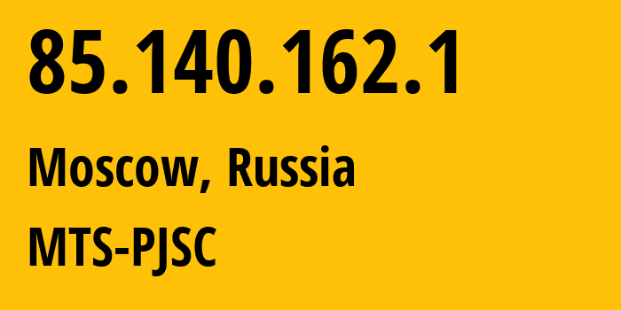 IP-адрес 85.140.162.1 (Москва, Москва, Россия) определить местоположение, координаты на карте, ISP провайдер AS8359 MTS-PJSC // кто провайдер айпи-адреса 85.140.162.1