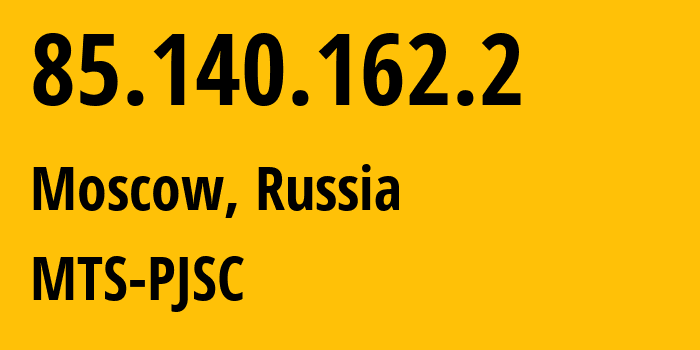 IP address 85.140.162.2 (Moscow, Moscow, Russia) get location, coordinates on map, ISP provider AS8359 MTS-PJSC // who is provider of ip address 85.140.162.2, whose IP address