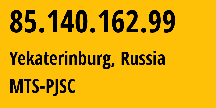 IP address 85.140.162.99 (Yekaterinburg, Sverdlovsk Oblast, Russia) get location, coordinates on map, ISP provider AS8359 MTS-PJSC // who is provider of ip address 85.140.162.99, whose IP address