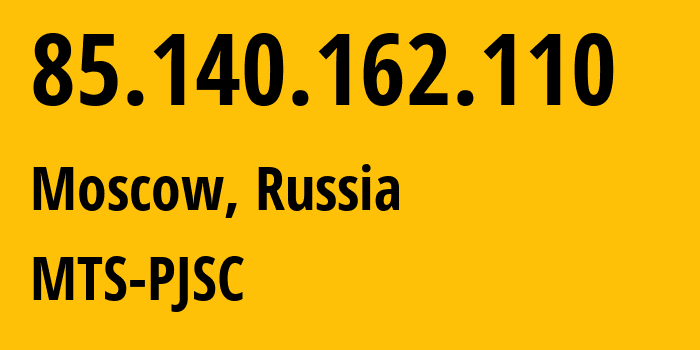 IP-адрес 85.140.162.110 (Москва, Москва, Россия) определить местоположение, координаты на карте, ISP провайдер AS8359 MTS-PJSC // кто провайдер айпи-адреса 85.140.162.110