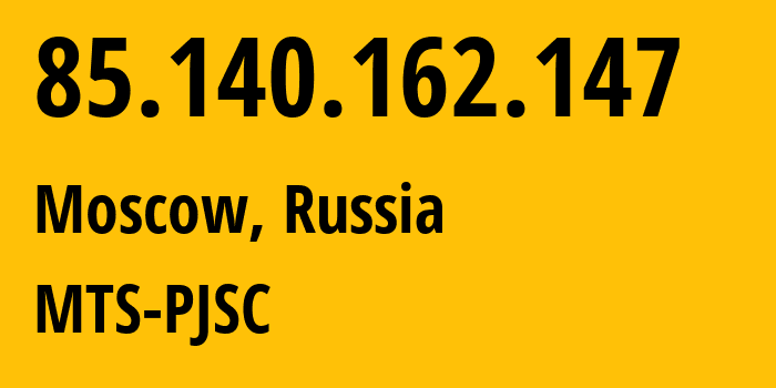 IP address 85.140.162.147 (Moscow, Moscow, Russia) get location, coordinates on map, ISP provider AS8359 MTS-PJSC // who is provider of ip address 85.140.162.147, whose IP address