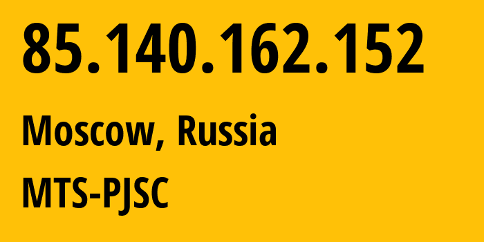 IP address 85.140.162.152 (Moscow, Moscow, Russia) get location, coordinates on map, ISP provider AS8359 MTS-PJSC // who is provider of ip address 85.140.162.152, whose IP address