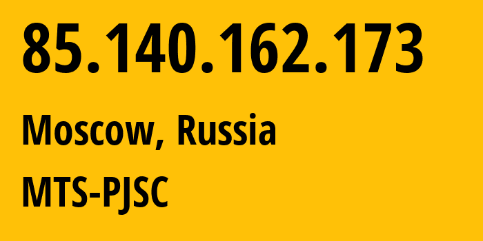 IP address 85.140.162.173 (Moscow, Moscow, Russia) get location, coordinates on map, ISP provider AS8359 MTS-PJSC // who is provider of ip address 85.140.162.173, whose IP address