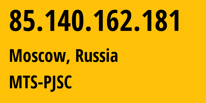 IP-адрес 85.140.162.181 (Москва, Москва, Россия) определить местоположение, координаты на карте, ISP провайдер AS8359 MTS-PJSC // кто провайдер айпи-адреса 85.140.162.181