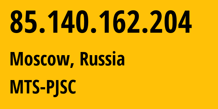 IP address 85.140.162.204 (Moscow, Moscow, Russia) get location, coordinates on map, ISP provider AS8359 MTS-PJSC // who is provider of ip address 85.140.162.204, whose IP address