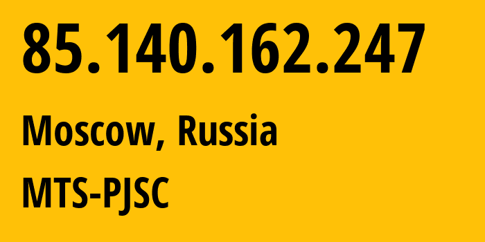 IP-адрес 85.140.162.247 (Москва, Москва, Россия) определить местоположение, координаты на карте, ISP провайдер AS8359 MTS-PJSC // кто провайдер айпи-адреса 85.140.162.247