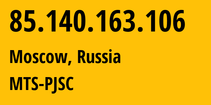 IP-адрес 85.140.163.106 (Москва, Москва, Россия) определить местоположение, координаты на карте, ISP провайдер AS8359 MTS-PJSC // кто провайдер айпи-адреса 85.140.163.106