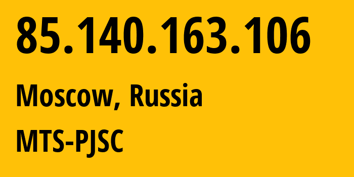 IP address 85.140.163.106 (Moscow, Moscow, Russia) get location, coordinates on map, ISP provider AS8359 MTS-PJSC // who is provider of ip address 85.140.163.106, whose IP address