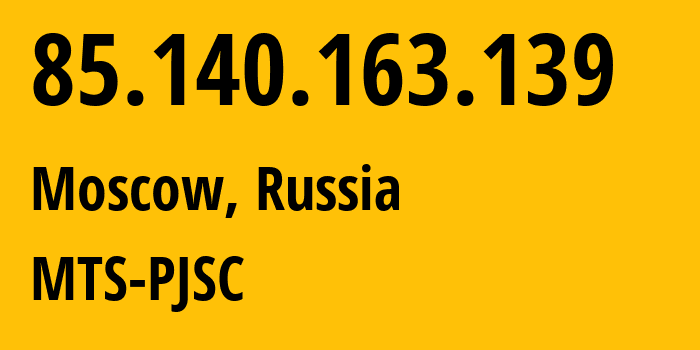 IP-адрес 85.140.163.139 (Москва, Москва, Россия) определить местоположение, координаты на карте, ISP провайдер AS8359 MTS-PJSC // кто провайдер айпи-адреса 85.140.163.139