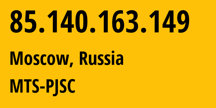 IP-адрес 85.140.163.149 (Москва, Москва, Россия) определить местоположение, координаты на карте, ISP провайдер AS8359 MTS-PJSC // кто провайдер айпи-адреса 85.140.163.149