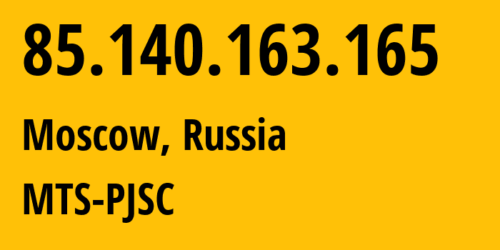 IP-адрес 85.140.163.165 (Москва, Москва, Россия) определить местоположение, координаты на карте, ISP провайдер AS8359 MTS-PJSC // кто провайдер айпи-адреса 85.140.163.165