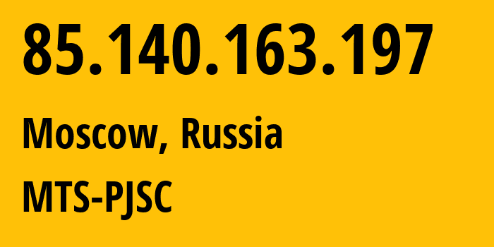 IP-адрес 85.140.163.197 (Москва, Москва, Россия) определить местоположение, координаты на карте, ISP провайдер AS8359 MTS-PJSC // кто провайдер айпи-адреса 85.140.163.197