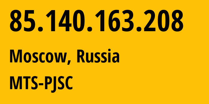 IP address 85.140.163.208 (Moscow, Moscow, Russia) get location, coordinates on map, ISP provider AS8359 MTS-PJSC // who is provider of ip address 85.140.163.208, whose IP address