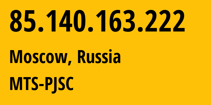 IP-адрес 85.140.163.222 (Москва, Москва, Россия) определить местоположение, координаты на карте, ISP провайдер AS8359 MTS-PJSC // кто провайдер айпи-адреса 85.140.163.222