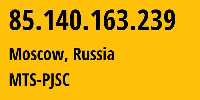 IP-адрес 85.140.163.239 (Москва, Москва, Россия) определить местоположение, координаты на карте, ISP провайдер AS8359 MTS-PJSC // кто провайдер айпи-адреса 85.140.163.239