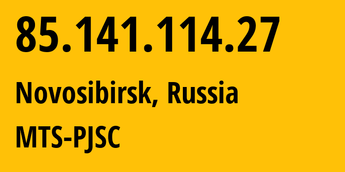 IP address 85.141.114.27 (Novosibirsk, Novosibirsk Oblast, Russia) get location, coordinates on map, ISP provider AS8359 MTS-PJSC // who is provider of ip address 85.141.114.27, whose IP address