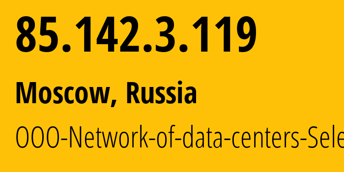 IP address 85.142.3.119 (St Petersburg, St.-Petersburg, Russia) get location, coordinates on map, ISP provider AS49505 JSC-Selectel // who is provider of ip address 85.142.3.119, whose IP address