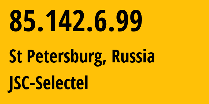 IP address 85.142.6.99 (St Petersburg, St.-Petersburg, Russia) get location, coordinates on map, ISP provider AS49505 JSC-Selectel // who is provider of ip address 85.142.6.99, whose IP address