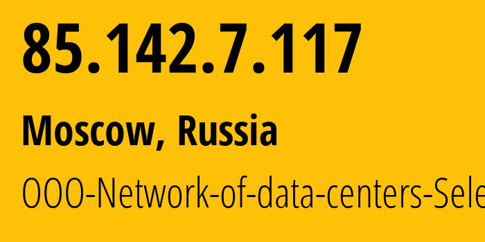 IP address 85.142.7.117 (St Petersburg, St.-Petersburg, Russia) get location, coordinates on map, ISP provider AS49505 JSC-Selectel // who is provider of ip address 85.142.7.117, whose IP address