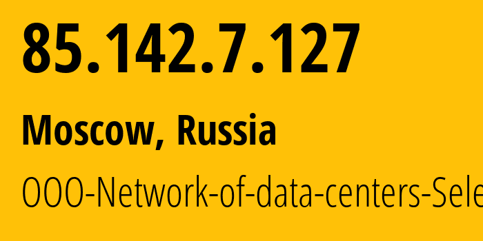 IP address 85.142.7.127 (St Petersburg, St.-Petersburg, Russia) get location, coordinates on map, ISP provider AS49505 JSC-Selectel // who is provider of ip address 85.142.7.127, whose IP address