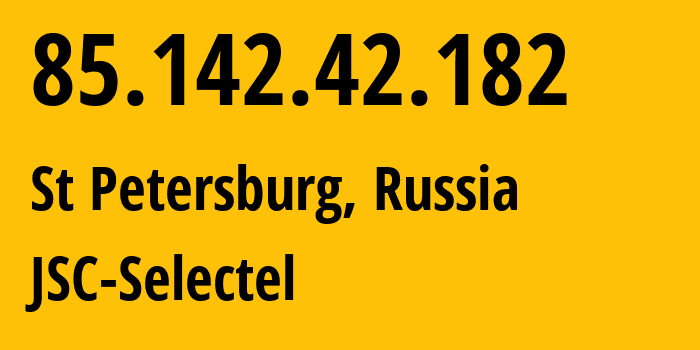 IP-адрес 85.142.42.182 (Санкт-Петербург, Санкт-Петербург, Россия) определить местоположение, координаты на карте, ISP провайдер AS49505 JSC-Selectel // кто провайдер айпи-адреса 85.142.42.182