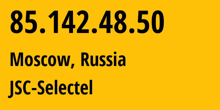 IP address 85.142.48.50 (Moscow, Moscow, Russia) get location, coordinates on map, ISP provider AS49505 JSC-Selectel // who is provider of ip address 85.142.48.50, whose IP address