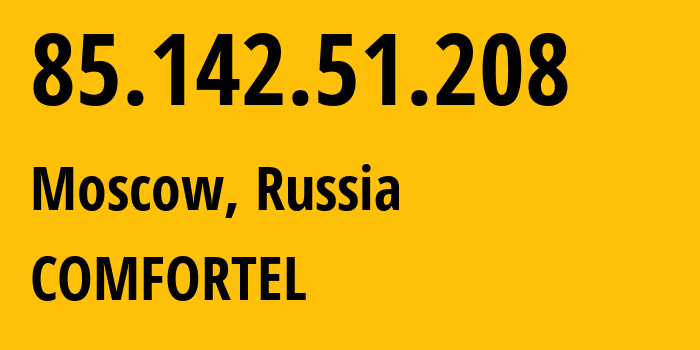 IP-адрес 85.142.51.208 (Москва, Москва, Россия) определить местоположение, координаты на карте, ISP провайдер AS49505 COMFORTEL // кто провайдер айпи-адреса 85.142.51.208