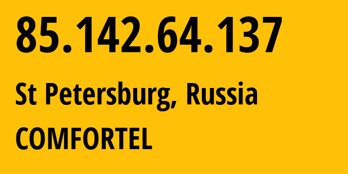 IP address 85.142.64.137 (St Petersburg, St.-Petersburg, Russia) get location, coordinates on map, ISP provider AS49505 COMFORTEL // who is provider of ip address 85.142.64.137, whose IP address