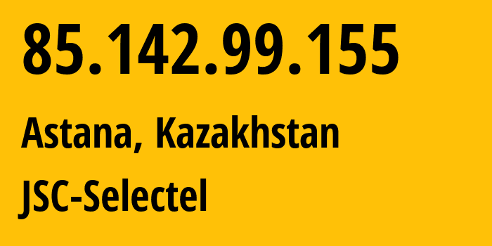 IP-адрес 85.142.99.155 (Астана, Город Астана, Казахстан) определить местоположение, координаты на карте, ISP провайдер AS49505 JSC-Selectel // кто провайдер айпи-адреса 85.142.99.155