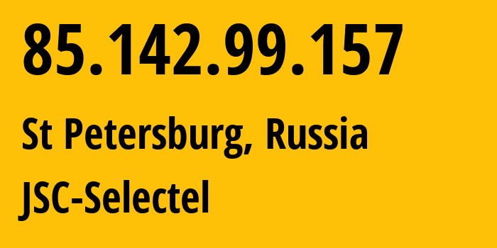 IP-адрес 85.142.99.157 (Санкт-Петербург, Санкт-Петербург, Россия) определить местоположение, координаты на карте, ISP провайдер AS49505 JSC-Selectel // кто провайдер айпи-адреса 85.142.99.157