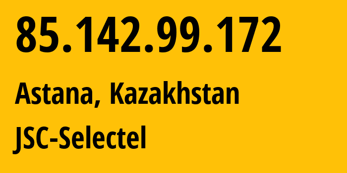 IP-адрес 85.142.99.172 (Астана, Город Астана, Казахстан) определить местоположение, координаты на карте, ISP провайдер AS49505 JSC-Selectel // кто провайдер айпи-адреса 85.142.99.172