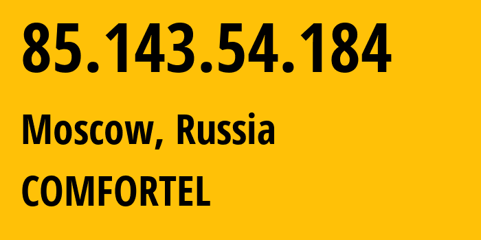 IP-адрес 85.143.54.184 (Москва, Москва, Россия) определить местоположение, координаты на карте, ISP провайдер AS50340 COMFORTEL // кто провайдер айпи-адреса 85.143.54.184