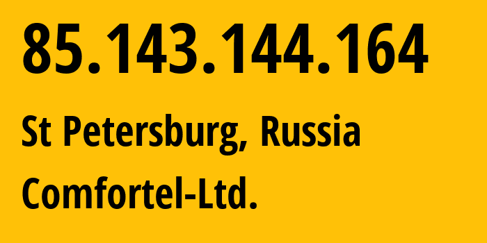 IP-адрес 85.143.144.164 (Санкт-Петербург, Санкт-Петербург, Россия) определить местоположение, координаты на карте, ISP провайдер AS56534 Comfortel-Ltd. // кто провайдер айпи-адреса 85.143.144.164