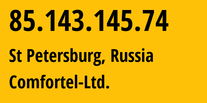 IP-адрес 85.143.145.74 (Санкт-Петербург, Санкт-Петербург, Россия) определить местоположение, координаты на карте, ISP провайдер AS56534 Comfortel-Ltd. // кто провайдер айпи-адреса 85.143.145.74