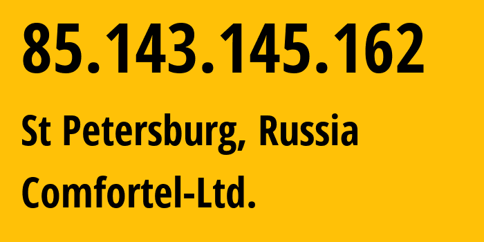 IP-адрес 85.143.145.162 (Санкт-Петербург, Санкт-Петербург, Россия) определить местоположение, координаты на карте, ISP провайдер AS56534 Comfortel-Ltd. // кто провайдер айпи-адреса 85.143.145.162