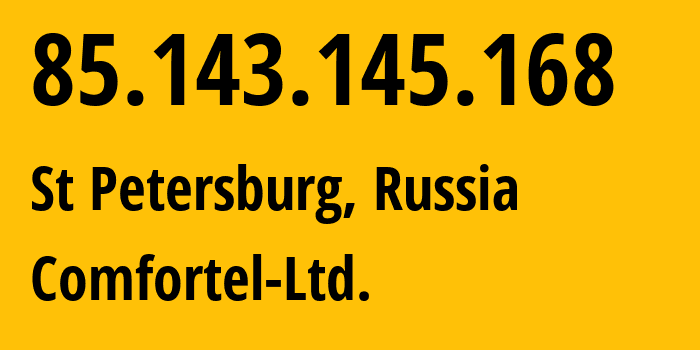 IP address 85.143.145.168 (St Petersburg, St.-Petersburg, Russia) get location, coordinates on map, ISP provider AS56534 Comfortel-Ltd. // who is provider of ip address 85.143.145.168, whose IP address