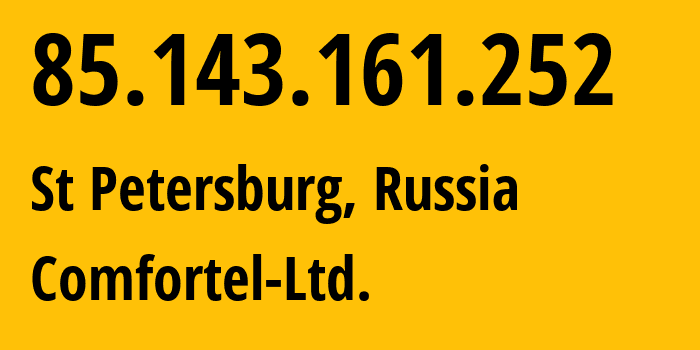 IP address 85.143.161.252 (St Petersburg, St.-Petersburg, Russia) get location, coordinates on map, ISP provider AS56534 Comfortel-Ltd. // who is provider of ip address 85.143.161.252, whose IP address