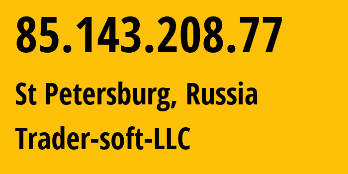 IP address 85.143.208.77 (St Petersburg, St.-Petersburg, Russia) get location, coordinates on map, ISP provider AS201848 Trader-soft-LLC // who is provider of ip address 85.143.208.77, whose IP address