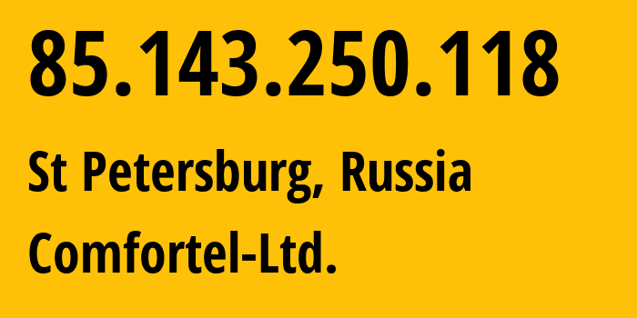 IP address 85.143.250.118 (St Petersburg, St.-Petersburg, Russia) get location, coordinates on map, ISP provider AS56534 Comfortel-Ltd. // who is provider of ip address 85.143.250.118, whose IP address