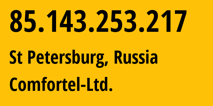 IP address 85.143.253.217 (St Petersburg, St.-Petersburg, Russia) get location, coordinates on map, ISP provider AS56534 Comfortel-Ltd. // who is provider of ip address 85.143.253.217, whose IP address