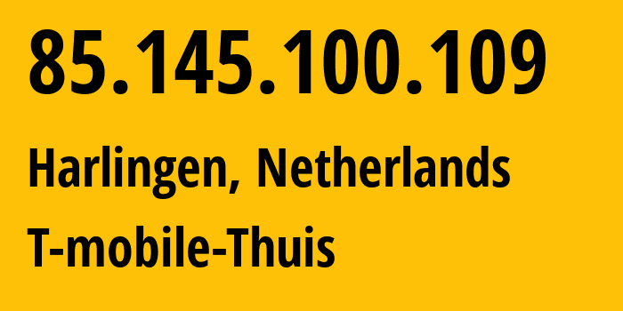 IP-адрес 85.145.100.109 (Харлинген, Фрисланд, Нидерланды) определить местоположение, координаты на карте, ISP провайдер AS50266 T-mobile-Thuis // кто провайдер айпи-адреса 85.145.100.109