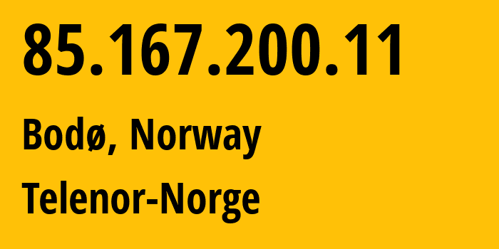 IP-адрес 85.167.200.11 (Бодо, Нурланн, Норвегия) определить местоположение, координаты на карте, ISP провайдер AS2119 Telenor-Norge // кто провайдер айпи-адреса 85.167.200.11