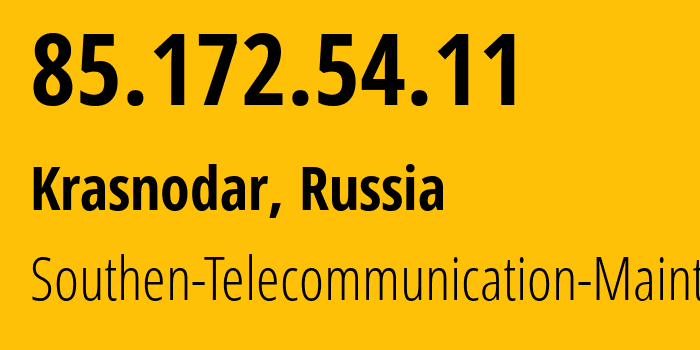 IP address 85.172.54.11 (Krasnodar, Krasnodar Krai, Russia) get location, coordinates on map, ISP provider AS25490 Southen-Telecommunication-Maintainer // who is provider of ip address 85.172.54.11, whose IP address